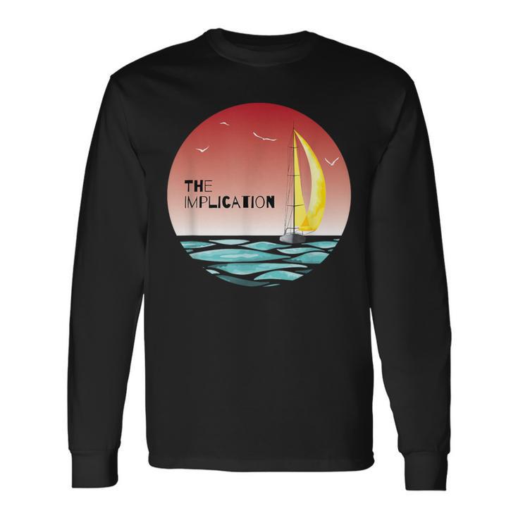 The Implication Boat Fan Long Sleeve T-Shirt Gifts ideas