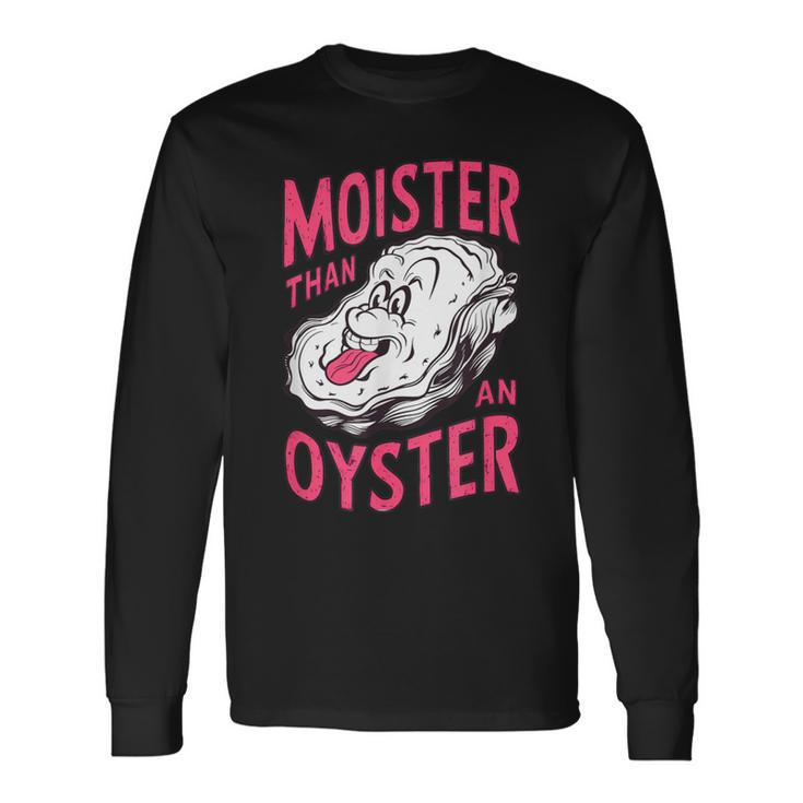 Inappropriate Shellfish Moister Than An Oyster Raunchy Long Sleeve T-Shirt