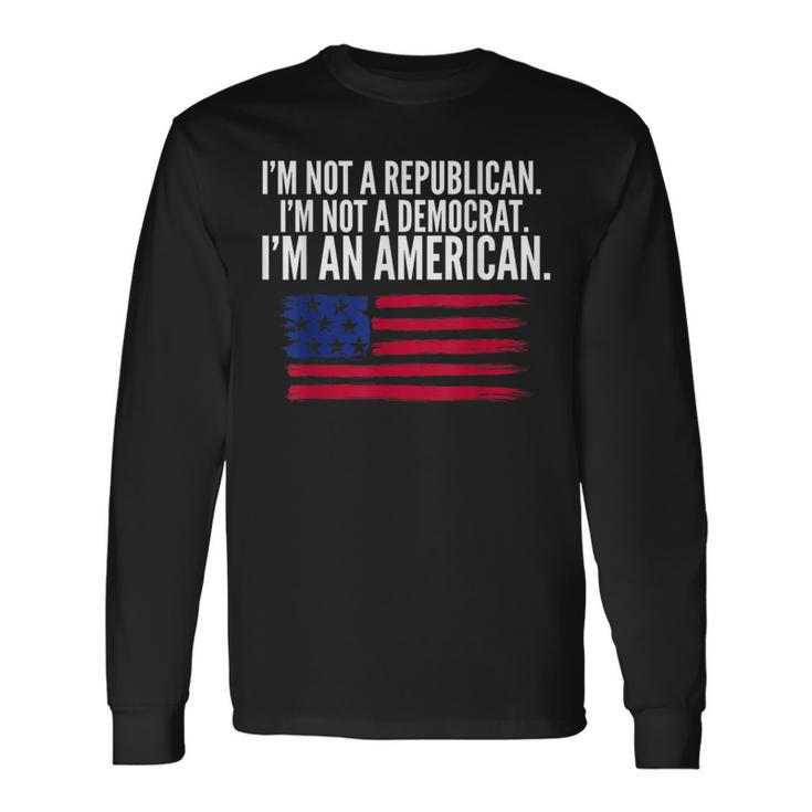 Independent Voter Not Republican Not Democrat American Long Sleeve T-Shirt Gifts ideas