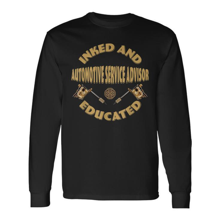 Inked And Educated Automotive Service Advisor Long Sleeve T-Shirt