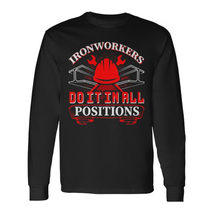 Ironworker Do It In All Positions Ironworkers Long Sleeve T-Shirt