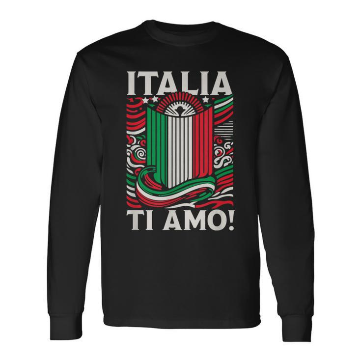 Italia Ti Amo Italia I Love You Italy Flag Long Sleeve T-Shirt