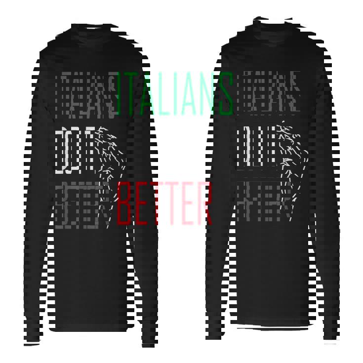Italians Do It Better Italian Pride Geste De La Main Italien T-shirt à manches longues
