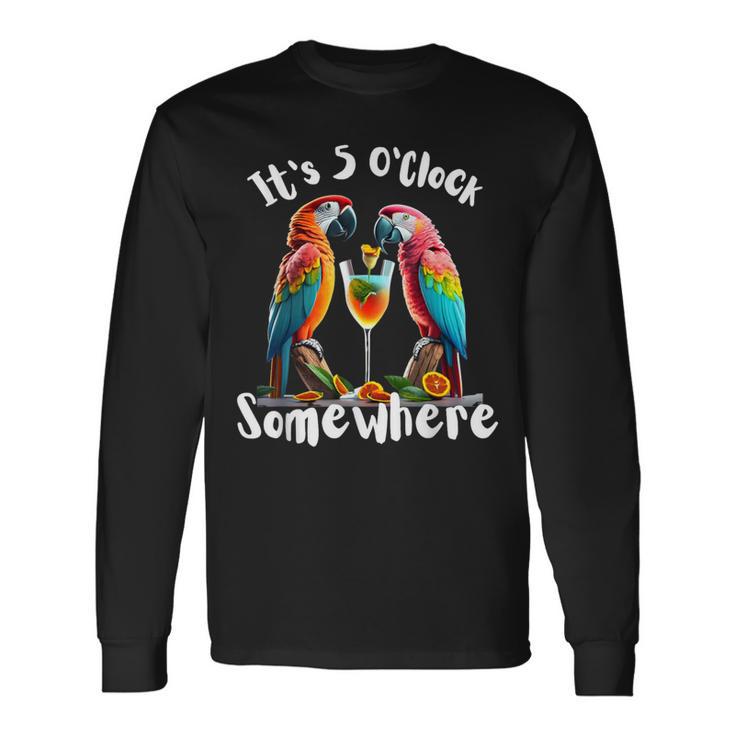 It's 5 O'clock Somewhere Parrots Drinking Cocktails Long Sleeve T-Shirt