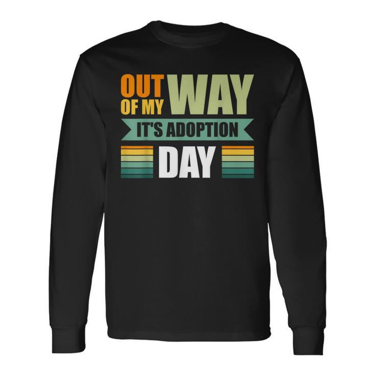 Out Of My Way It's Adoption Day Long Sleeve T-Shirt