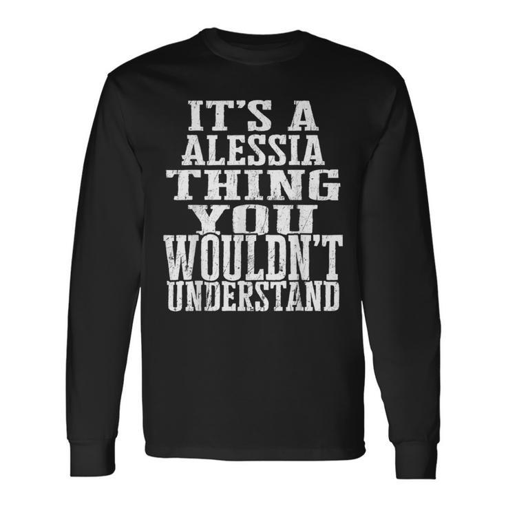It's A Alessia Thing Matching Family Reunion First Last Name Long Sleeve T-Shirt Gifts ideas