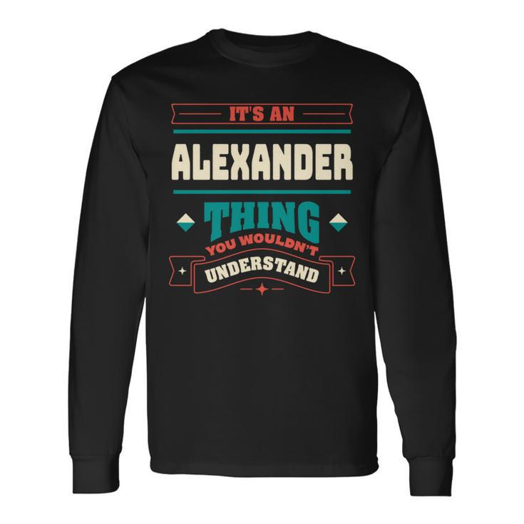Its An Alexander Thing Last Name Matching Family Family Name Long Sleeve T-Shirt