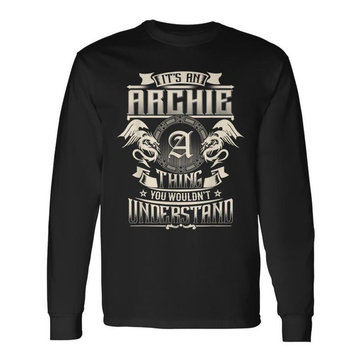 It's An Archie Thing You Wouldn't Understand Family Name Long Sleeve T-Shirt