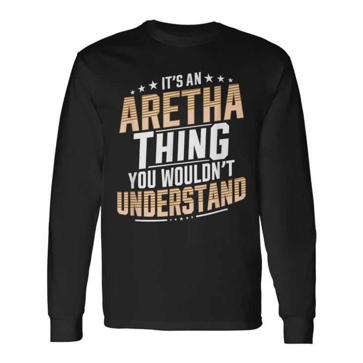 It’S An Aretha Thing You Wouldn’T Understand Personal Name Long Sleeve T-Shirt
