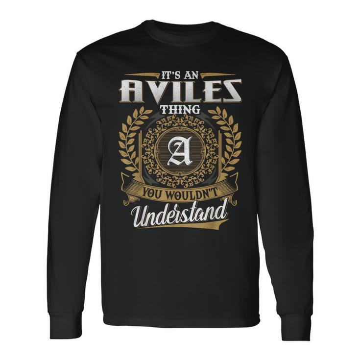 It's An Aviles Thing You Wouldn't Understand Name Classic Long Sleeve T-Shirt