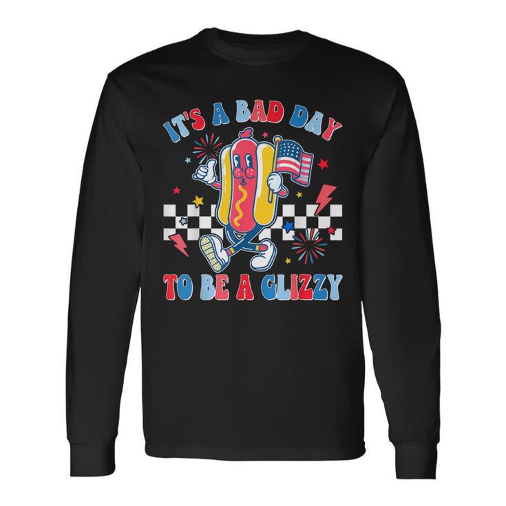 It’S A Bad Day To Be A Glizzy 4Th Of July Hotdog 4Th Long Sleeve T-Shirt