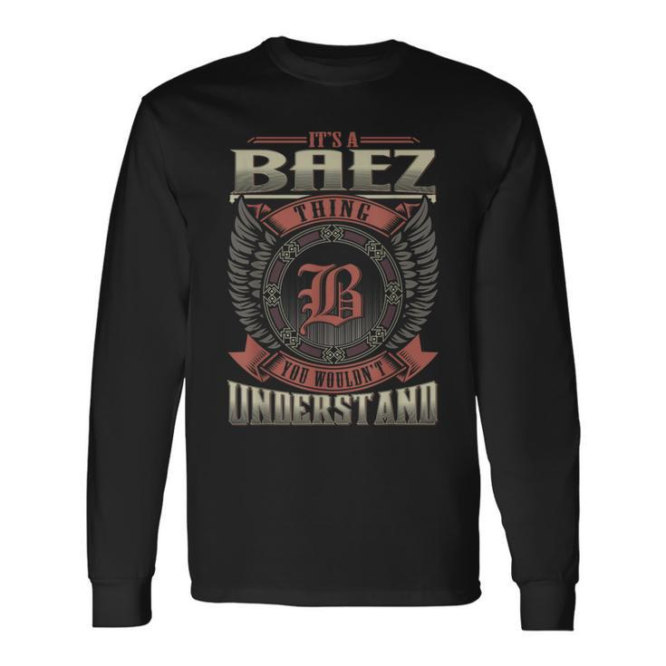 It's A Baez Thing You Wouldn't Understand Family Name Long Sleeve T-Shirt