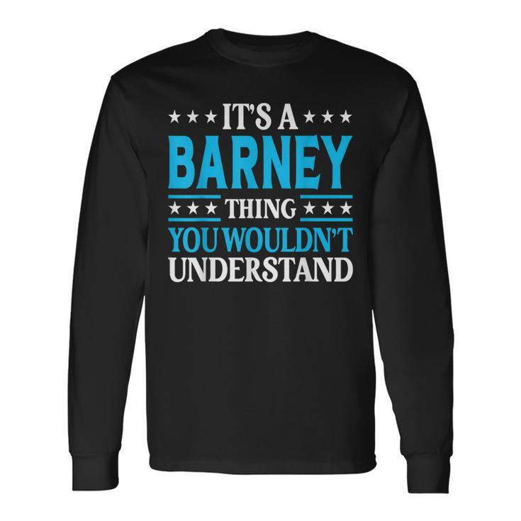 It's A Barney Thing Surname Family Last Name Barney Long Sleeve T-Shirt Gifts ideas