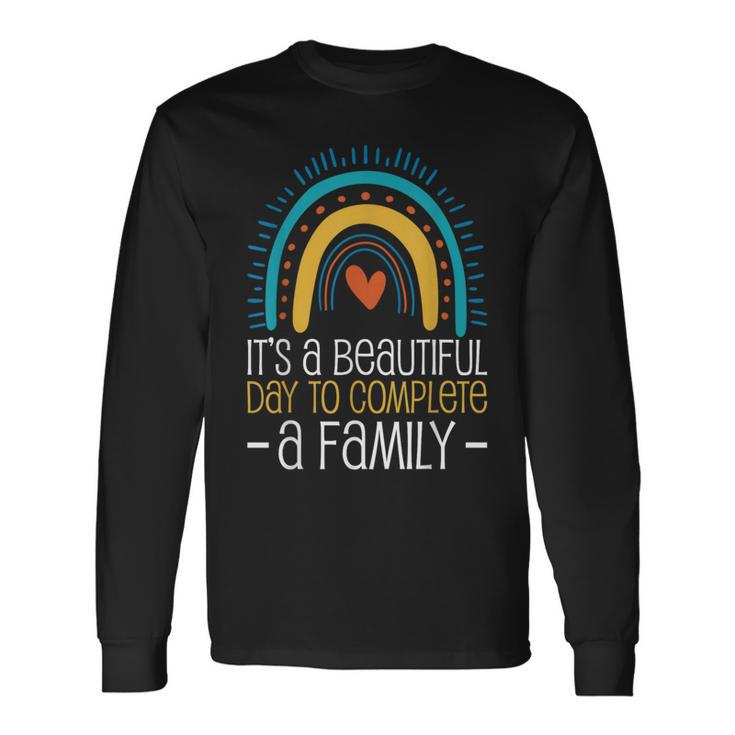 It’S A Beautiful Day To Complete A Family Adoption Day Long Sleeve T-Shirt