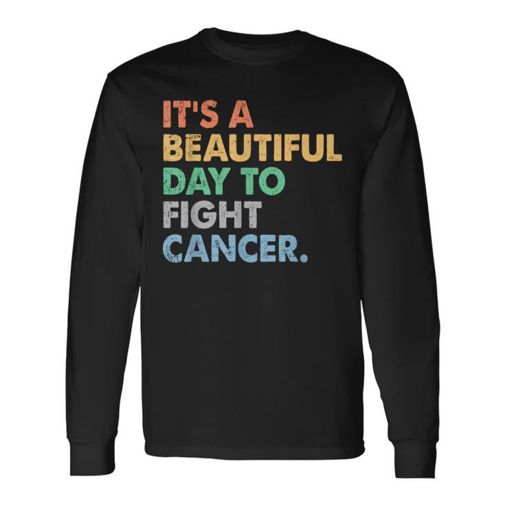 It's A Beautiful Day To Fight Cancer Cancer Survivors Day Long Sleeve T-Shirt