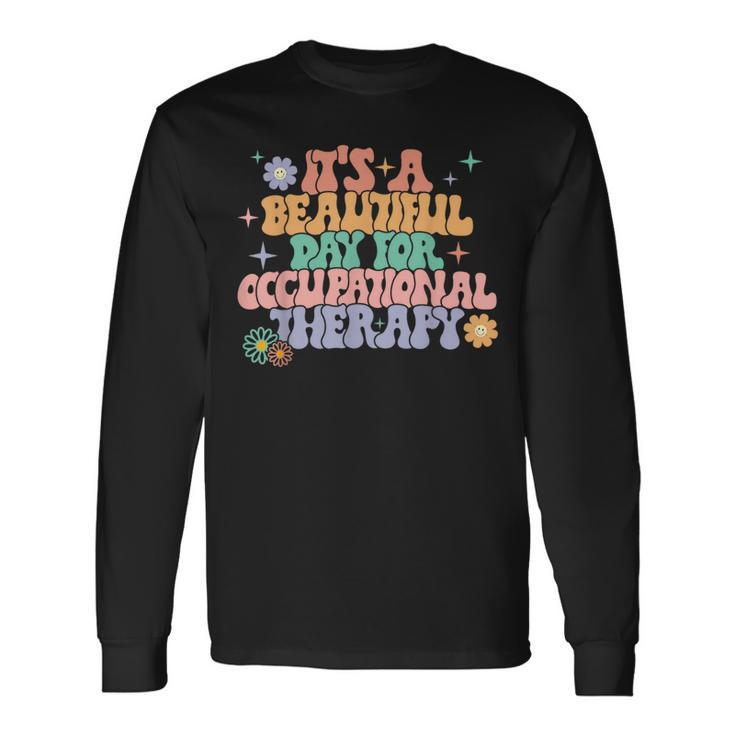 It's A Beautiful Day For Occupational Therapy Ot Therapist Long Sleeve T-Shirt Gifts ideas