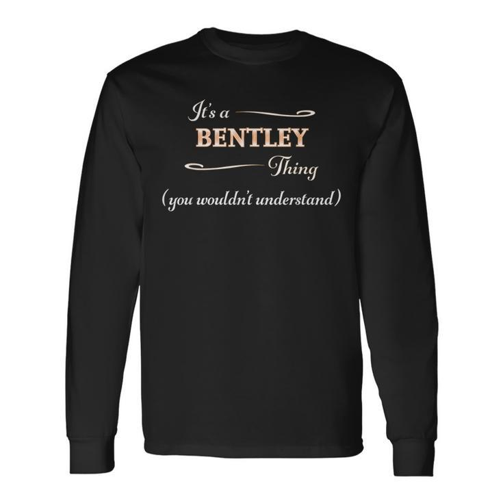 It's A Bentley Thing You Wouldn't Understand Name Long Sleeve T-Shirt