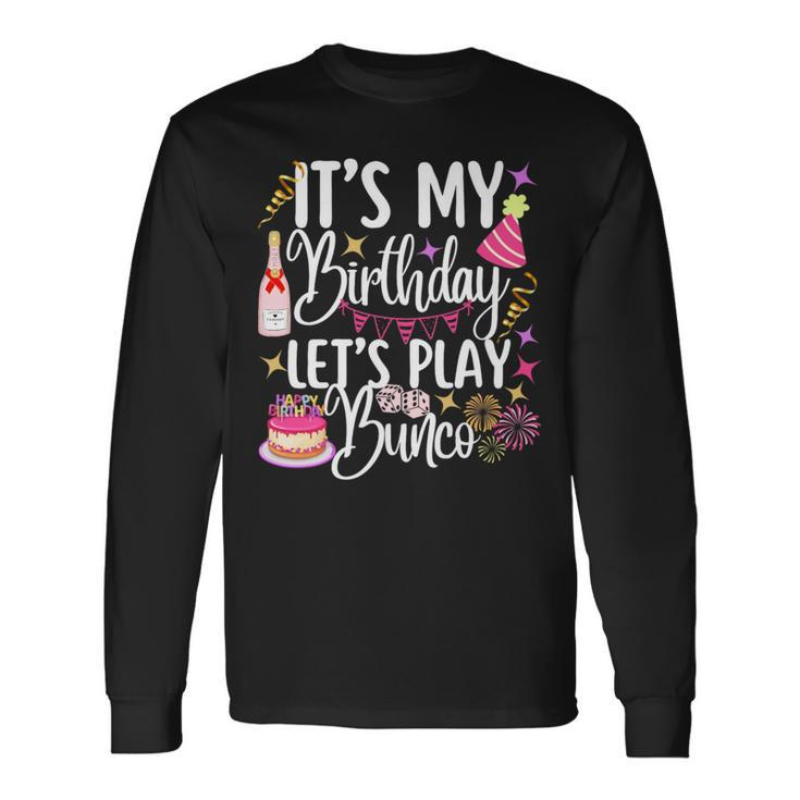 It's My Birthday Let's Play Bunco Player Party Dice Game Long Sleeve T-Shirt