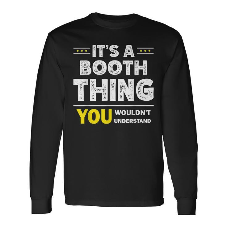 It's A Booth Thing You Wouldn't Understand Family Name Long Sleeve T-Shirt