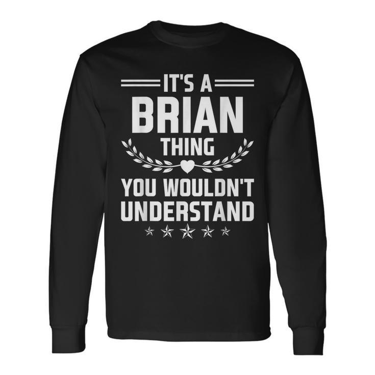 It's A Brian Thing You Wouldn't Understand Name Long Sleeve T-Shirt