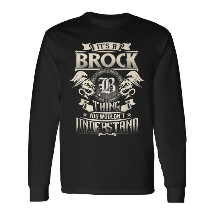 It's A Brock Thing You Wouldn't Understand Family Name Long Sleeve T-Shirt