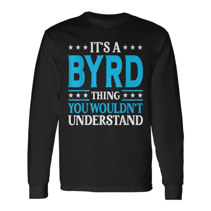 It's A Byrd Thing Surname Family Last Name Byrd Long Sleeve T-Shirt