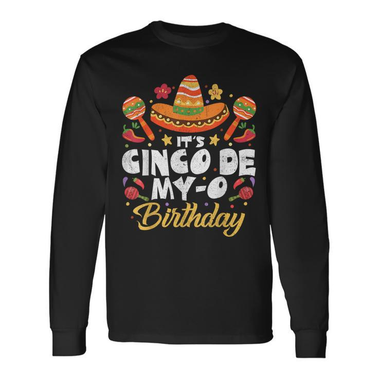 Its Cinco De My-O Mayo Birthday Born On Mexican Party Fiesta Long Sleeve T-Shirt