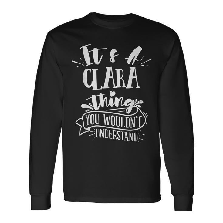 It's A Clara Thing You Wouldn't Understand Family Name Long Sleeve T-Shirt