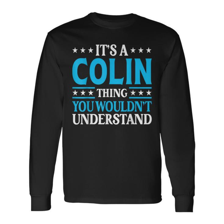 It's A Colin Thing Surname Team Family Last Name Colin Long Sleeve T-Shirt