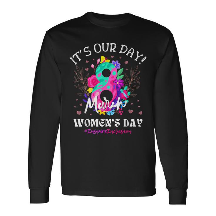 It's Our Day International Women's Day 8 March Iwd 2024 Long Sleeve T-Shirt Gifts ideas
