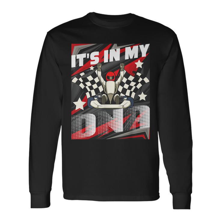 It's In My Dna Go Kart Racer Go Kart Racing Karting Long Sleeve T-Shirt