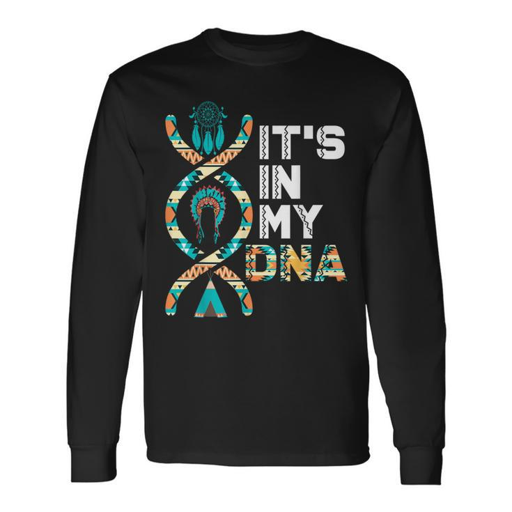 It's In My Dna Indigenous People's Day Native American Mens Long Sleeve T-Shirt