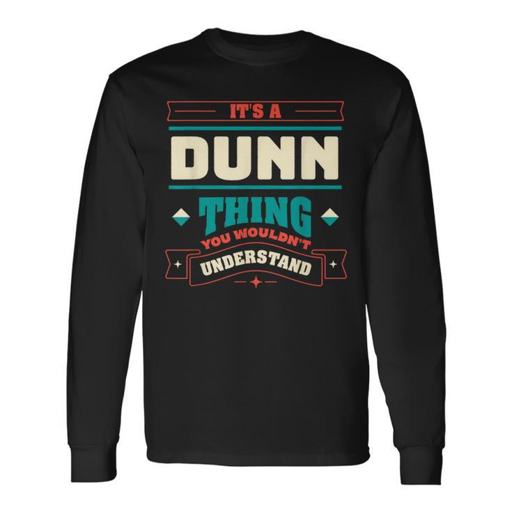 Its A Dunn Thing Last Name Matching Family Family Name Long Sleeve T-Shirt