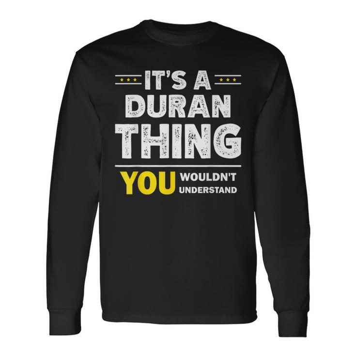It's A Duran Thing You Wouldn't Understand Family Name Long Sleeve T-Shirt