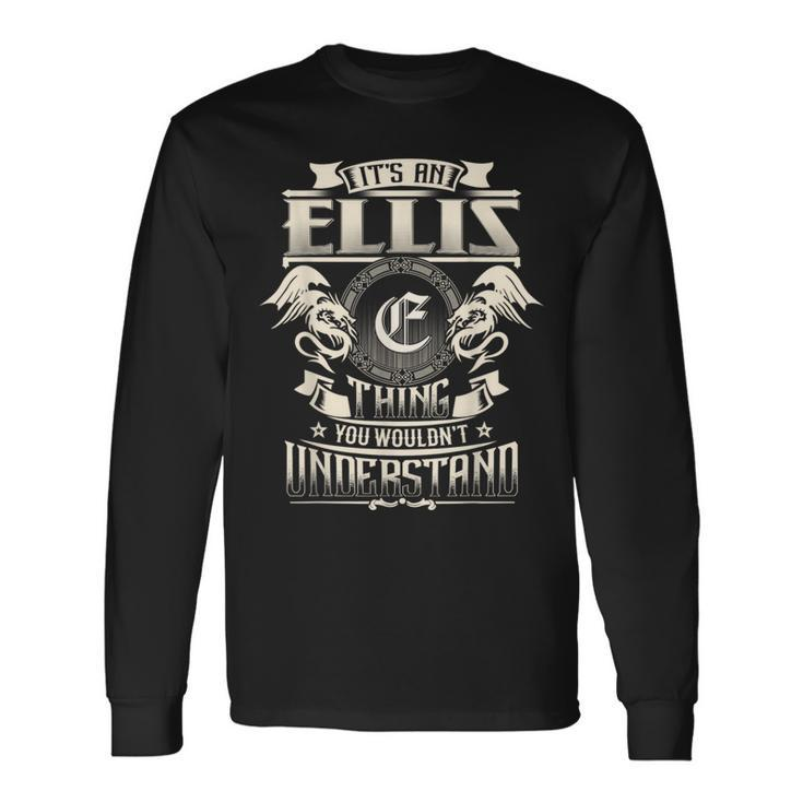 It's An Ellis Thing You Wouldn't Understand Family Name Long Sleeve T-Shirt
