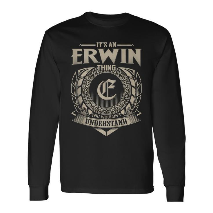 It's An Erwin Thing You Wouldn't Understand Name Vintage Long Sleeve T-Shirt
