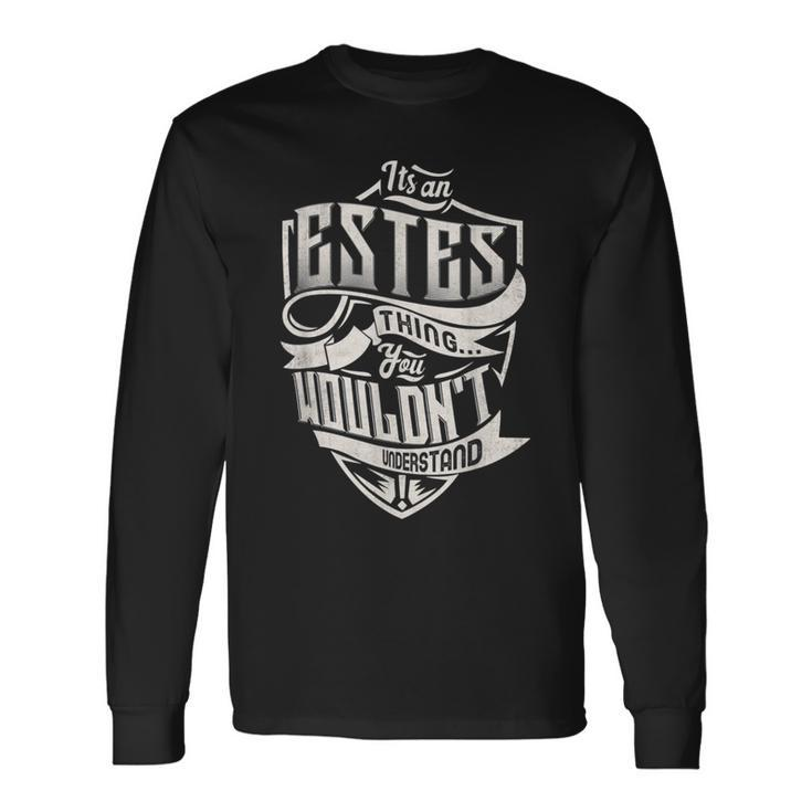 It's An Estes Thing You Wouldn't Understand Classic Name Long Sleeve T-Shirt