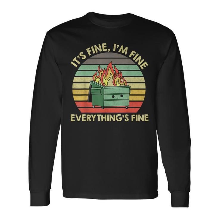 It's Fine I'm Fine Everything's Fine Dumpster On Fire Long Sleeve T-Shirt