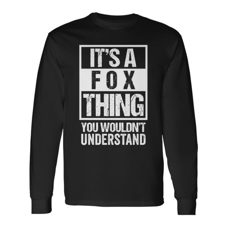It's A Fox Thing You Wouldn't Understand Family Name Long Sleeve T-Shirt