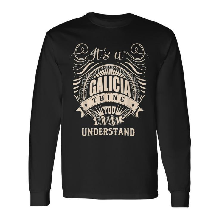 It's A Galicia Thing You Wouldn't Understand Long Sleeve T-Shirt