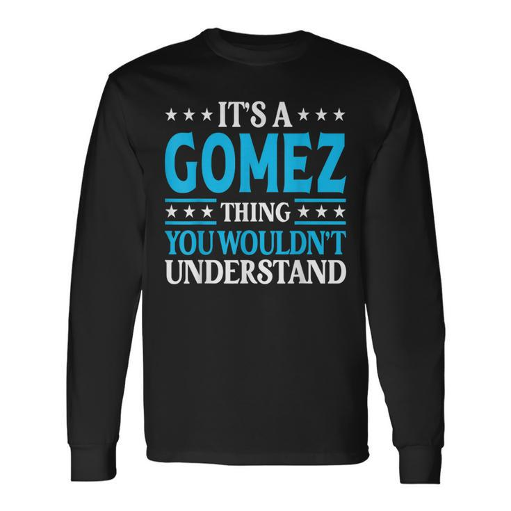 It's A Gomez Thing Surname Team Family Last Name Gomez Long Sleeve T-Shirt