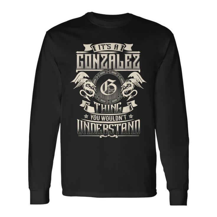 It's A Gonzalez Thing You Wouldn't Understand Family Name Long Sleeve T-Shirt