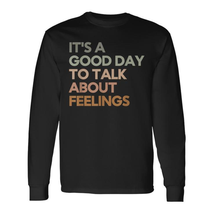 Its Good Day To Talk About Feelings Mental Health Long Sleeve T-Shirt