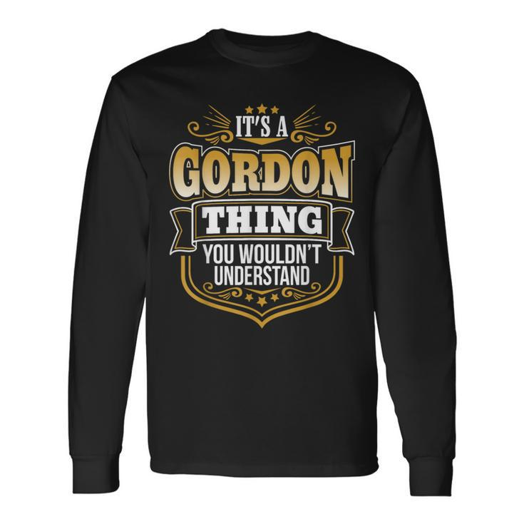 Its A Gordon Thing You Wouldnt Understand Long Sleeve T-Shirt