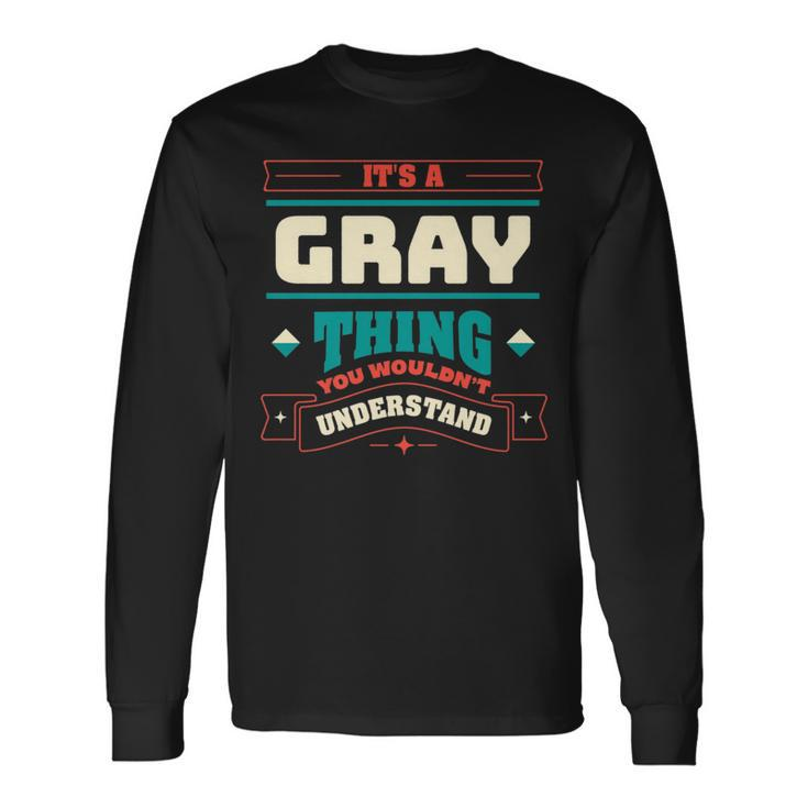 Its A Gray Thing Last Name Matching Family Family Name Long Sleeve T-Shirt