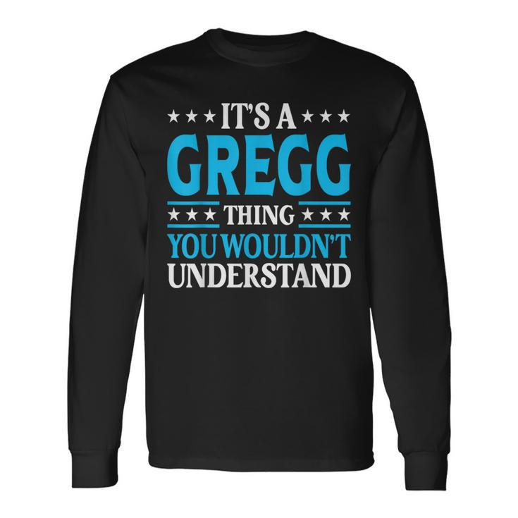 It's A Gregg Thing Surname Team Family Last Name Gregg Long Sleeve T-Shirt