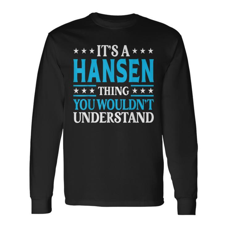 It's A Hansen Thing Surname Family Last Name Hansen Long Sleeve T-Shirt