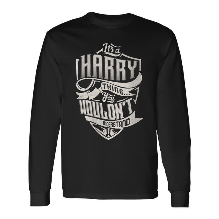 It's A Harry Thing You Wouldn't Understand Family Name Long Sleeve T-Shirt