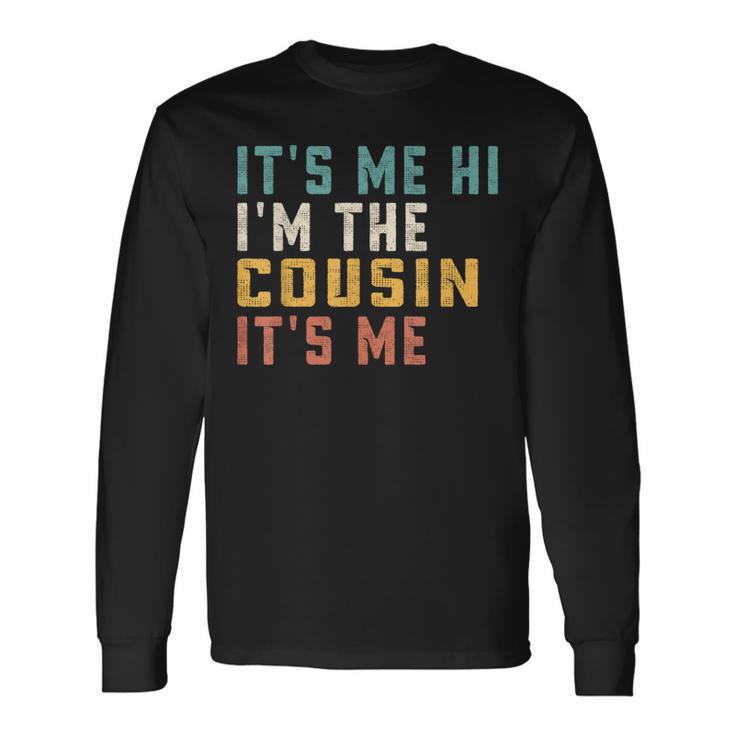 It's Me Hi I'm The Cousin It's Me For Daddy Dad Cousin Long Sleeve T-Shirt Gifts ideas