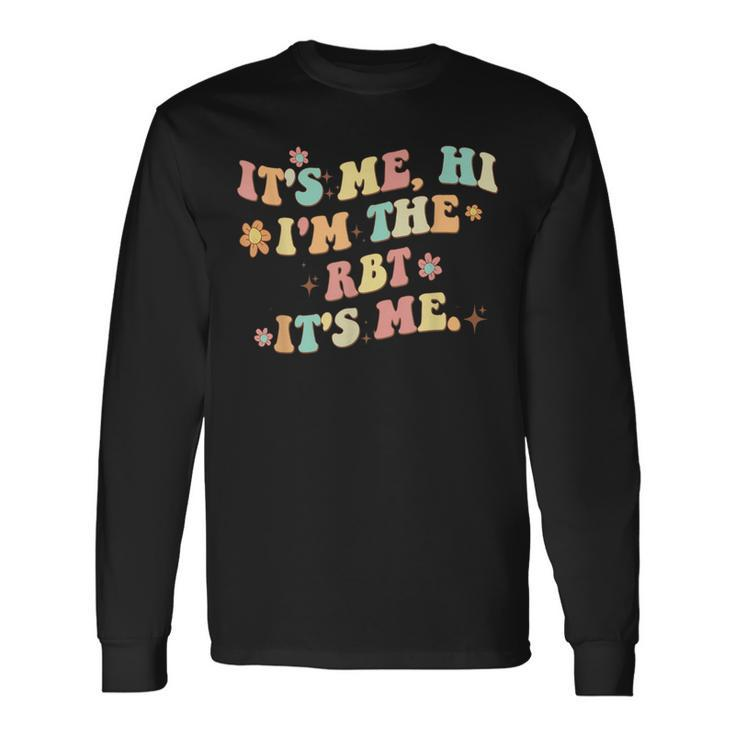 It's Me Hi I'm The Rbt It's Me Long Sleeve T-Shirt Gifts ideas